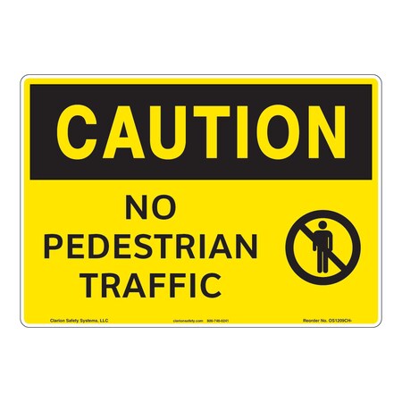 Caution/No Pedestrian Traffic Sign (OS1209CH-)|Aluminum 10" X 14" Corner Mounting Holes|OSHA Signs|Sign for Business, Retail, Workplace, Restaurant, Medical Facility